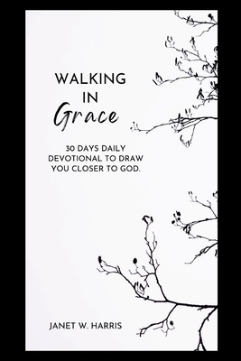 walking in grace 2024: 30 Days Daily devotional To Draw You Closer To God Cover Image