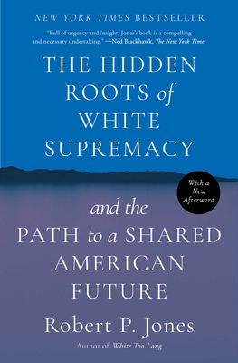 The Hidden Roots of White Supremacy: and the Path to a Shared American Future Cover Image