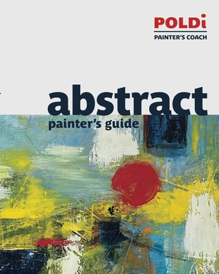 Abstract Painter's Guide: The Foundation for Abstract Painting Cover Image