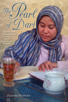 The Pearl of Dari: Poetry and Personhood Among Young Afghans in Iran (Public Cultures of the Middle East and North Africa) Cover Image