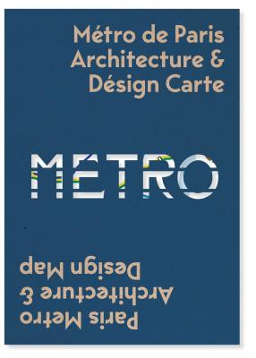 Paris Metro Architecture & Design Map: Bilingual Guide Map to the Architecture, Art and Design of the Paris Metro (Blue Crow Media Architecture of Public Transit Maps #3)