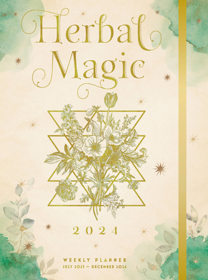 Herbal Magic 2024 Weekly Planner: July 2023 - December 2024 By Editors of Rock Point Cover Image