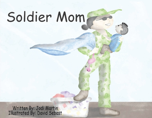 Soldier Mom By Jodi Martin, David Sebast (Illustrator) Cover Image