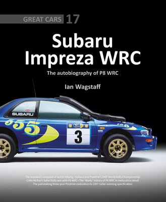 Subaru Impreza Wrc: The Autobiography of P8 Wrc (Great Cars #17