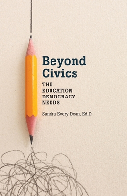 Beyond Civics: The Education Democracy Needs Cover Image