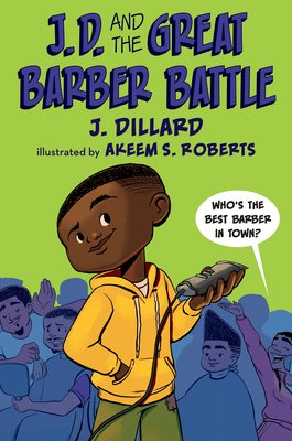 J.D. and the Great Barber Battle (J.D. the Kid Barber #1) By J. Dillard, Akeem S. Roberts (Illustrator) Cover Image