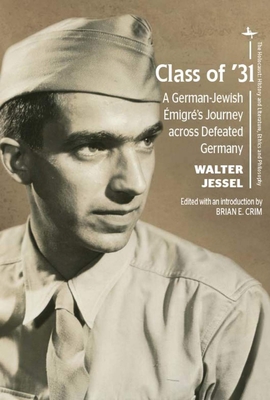 Class of '31: A German-Jewish Émigré's Journey Across Defeated Germany (Holocaust: History and Literature)