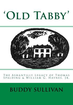 'Old Tabby': The Ashantilly Legacy of Thomas Spalding & William G. Haynes, Jr. By Buddy Sullivan Cover Image