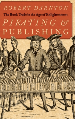 Pirating and Publishing: The Book Trade in the Age of Enlightenment Cover Image