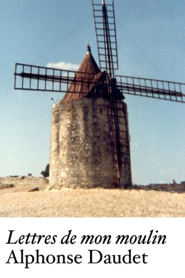 Lettres de mon moulin: édition originale et annotée Cover Image