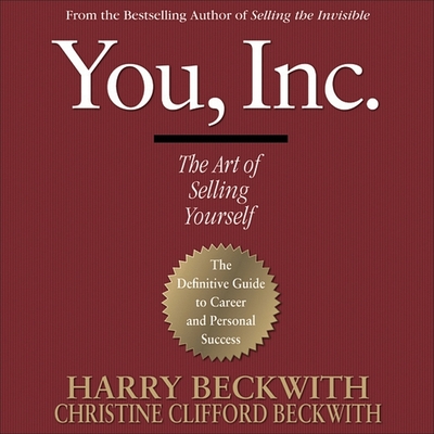 You, Inc.: The Art of Selling Yourself By Harry Beckwith, Christine Clifford Beckwith, Martin Ruben (Read by) Cover Image