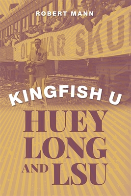 Kingfish U: Huey Long and Lsu Cover Image