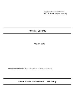 Army Tactics, Techniques, and Procedures ATTP 3-39.32 (FM 3-19.30) Physical Security