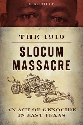 The 1910 Slocum Massacre: An Act of Genocide in East Texas Cover Image