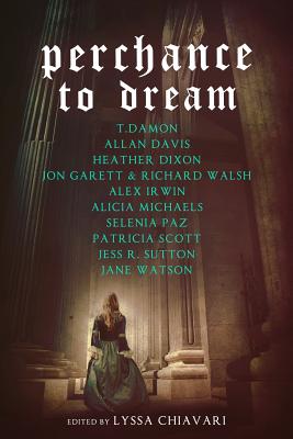 Perchance to Dream: Classic Tales from the Bard's World in New Skins By Lyssa Chiavari (Editor), Heather Dixon, Alicia Michaels Cover Image