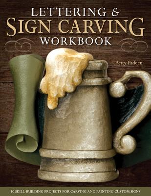 Lettering & Sign Carving Workbook: 10 Skill-Building Projects for Carving and Painting Custom Signs Cover Image