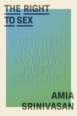 The Right to Sex: Feminism in the Twenty-First Century Cover Image