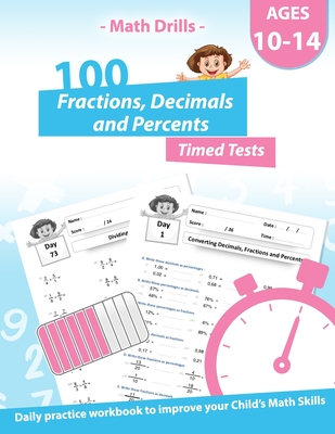 Math Drills - 100 Fractions Decimals Percents Timed Tests - Daily practice Workbook: Converting Numbers - simplifying fractions - Adding Subtracting M Cover Image
