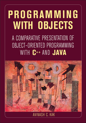 Programming with Objects: A Comparative Presentation of Object-Oriented Programming with C++ and Java Cover Image