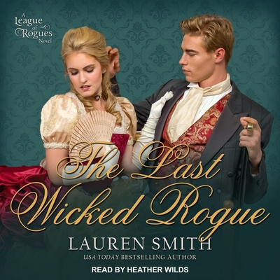 The Last Wicked Rogue (League of Rogues #9) By Lauren Smith, Heather Wilds (Read by) Cover Image