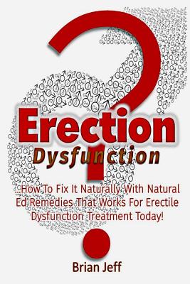 Erection Dysfunction?: How to Fix It Naturally With Natural Ed Remedies That Works For Erectile Dysfunction Treatment Today! (Paperback) - Mclean and Eakin Bookstore Petoskey