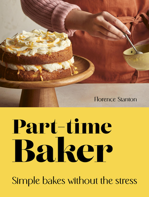 Part-Time Baker: Simple bakes without the stress Cover Image