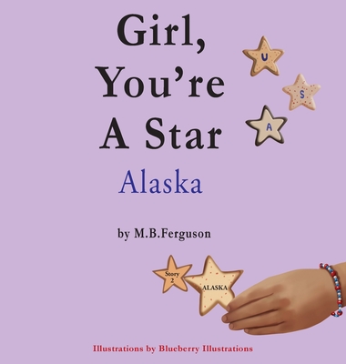 Girl, You're A Star Alaska