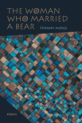 Woman Who Married a Bear: Poems (Mary Burritt Christiansen Poetry)