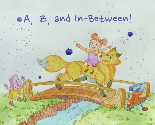 A, Z And In Between! By Sylvia Gainey, Tanja Varcelija (Illustrator) Cover Image