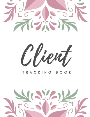 Client Tracking Book: Client Data Organizer Log Book with A - Z Alphabetical Tabs, Record Profile And Appointment For Hairstylists, Makeup a Cover Image
