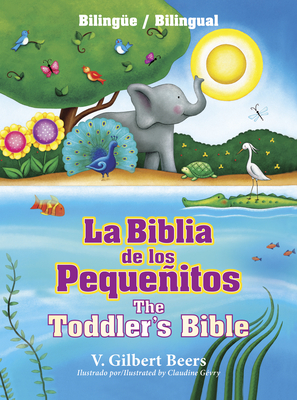 La Biblia de Los Pequeñitos / The Toddler's Bible (Bilingüe / Bilingual) By V. Gilbert Beers Cover Image