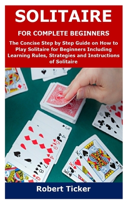 Solitaire Card Game Rules - Learn How To Set Up And Play Solitaire