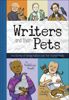Writers and Their Pets By Kathleen Krull, Violet Lemay (Illustrator) Cover Image