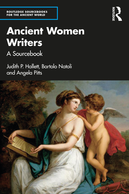 Ancient Women Writers of Greece and Rome (Routledge Sourcebooks for the Ancient World) By Bartolo Natoli, Angela Pitts, Judith Hallett Cover Image
