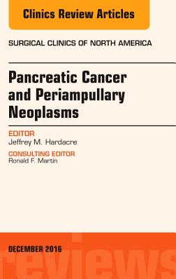 Pancreatic Cancer and Periampullary Neoplasms, an Issue of Surgical Clinics of North America: Volume 96-6 (Clinics: Surgery #96) Cover Image