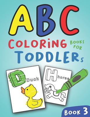ABC Coloring Books for Toddlers Book3: A to Z coloring sheets, JUMBO Alphabet coloring pages for Preschoolers, ABC Coloring Sheets for kids ages 2-4, Cover Image