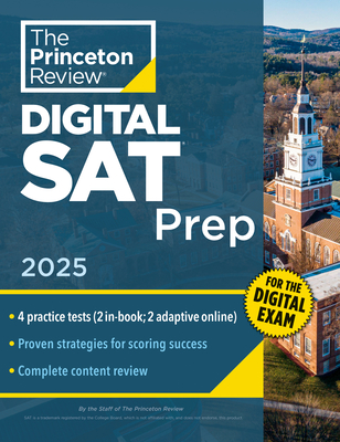 Princeton Review Digital SAT Prep, 2025: 4 Full-Length Practice Tests (2 in Book + 2 Adaptive Tests Online) + Review + Online Tools (College Test Preparation)