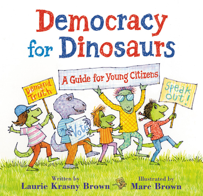 Democracy for Dinosaurs: A Guide for Young Citizens (Dino Tales: Life Guides for Families) Cover Image