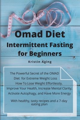 Omad Diet Intermittent Fasting For Beginners The Powerful Secret Of The Omad Diet For Extreme Weight Loss How To Lose Weight Effortlessly Improve Yo Paperback Square Books