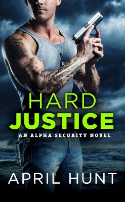 Cover for Hard Justice (Alpha Security #3)