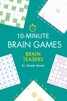 10-Minute Brain Games: Brain Teasers By Gareth Moore Cover Image