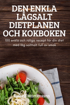 Den Enkla Lågsalt Dietplanen Och Kokboken By Isabell Mårtensson Cover Image