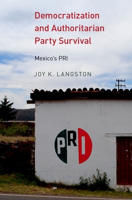 Democratization and Authoritarian Party Survival: Mexico's PRI By Joy K. Langston Cover Image