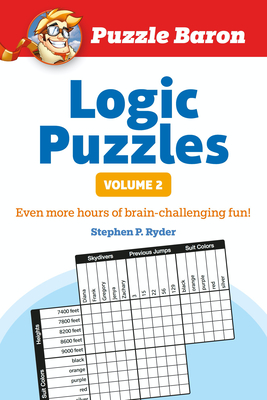 Puzzle Baron's Logic Puzzles, Volume 2: More Hours of Brain-Challenging Fun! Cover Image