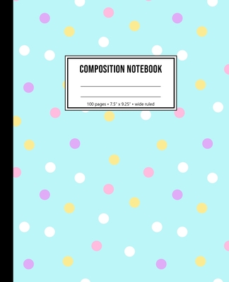 Composition Notebook: Wide Ruled Polka Dot Notebook For Kids Cover Image