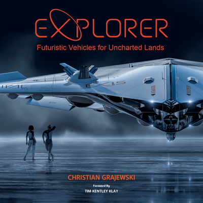Explorer: Futuristic Vehicles for Uncharted Lands By Christian Grajewski (Artist) Cover Image