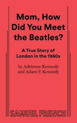 Mom, How Did You Meet the Beatles? By Adam P. Kennedy, Adrienne Kennedy Cover Image