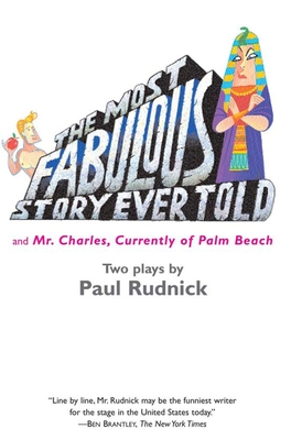 The Most Fabulous Story Ever Told: And Mr. Charles, Currently of Palm Beach By Paul Rudnick Cover Image