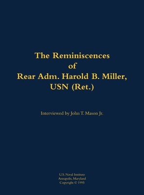 The Reminiscences of Rear Adm. Harold B. Miller, USN (Ret.): 1903-1992