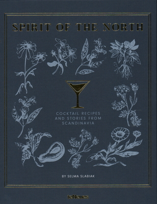 Spirit of the North: Cocktail Recipes and Stories from Scandinavia By Selma Slabiak Cover Image